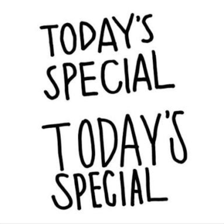 TODAY'S SPECIAL