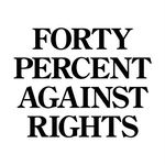 FORTY PERCENT AGAINST RIGHTS